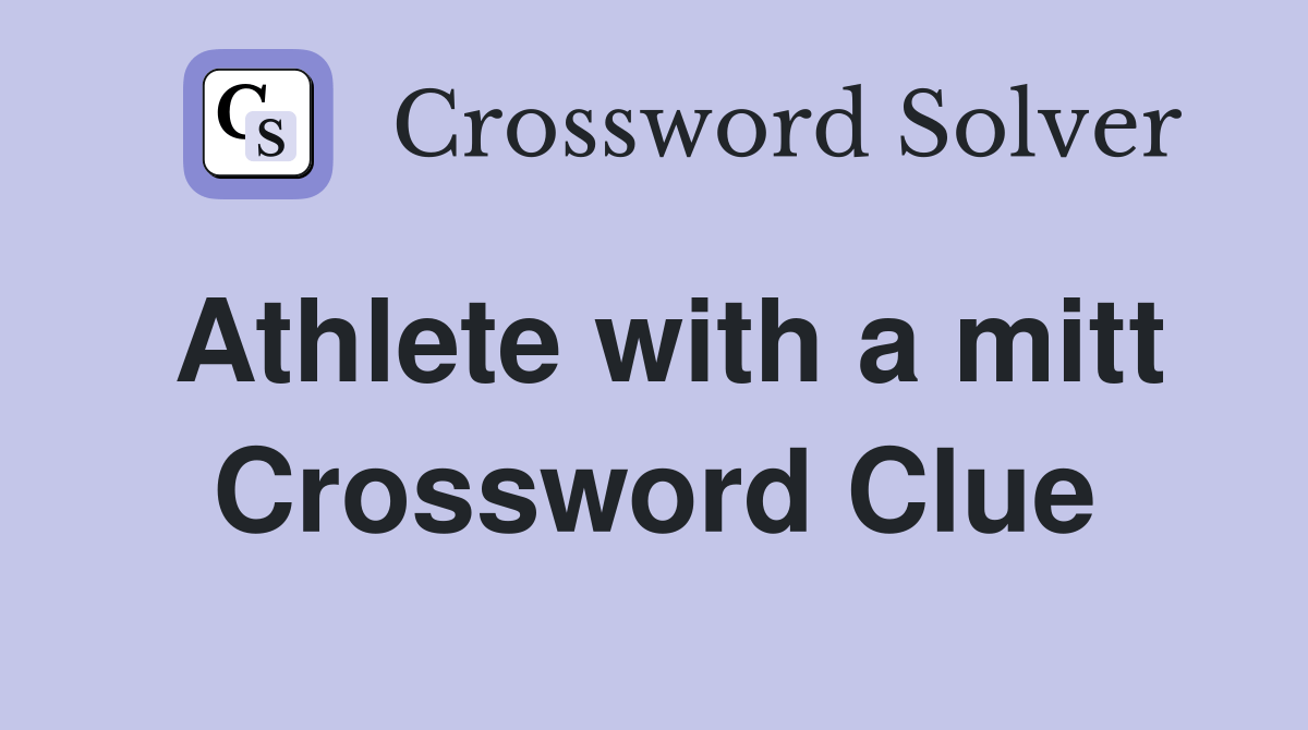 Athlete with a mitt Crossword Clue Answers Crossword Solver